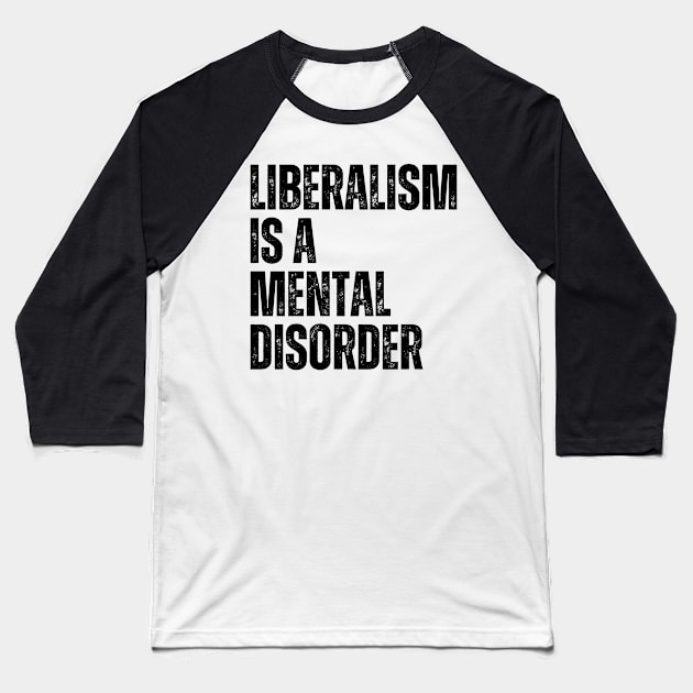 Liberalism is a mental disorder Baseball T-Shirt by la chataigne qui vole ⭐⭐⭐⭐⭐